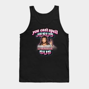 You can't spell Jesus without sus Tank Top